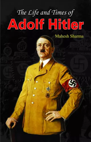 The Life and Times of Adolf Hitler