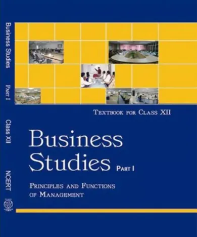 NCERT Business Studies: Principles and Functions of Management Part 1 for Class 12 (Code 12113)