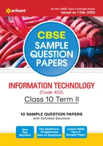 Arihant CBSE Term 2 Information Technology (Code 402) Class 10 Sample Question Papers (As per CBSE Term 2 Sample Paper)