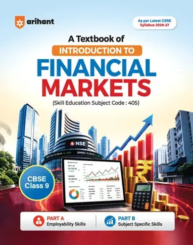 A Textbook of Financial Markets Management for CBSE Class 9 | Skill Education (Subject Code 405) | Part-A Employability Skills, Part-B Subject-Specific Skills | As per Latest CBSE Syllabus 2026–27