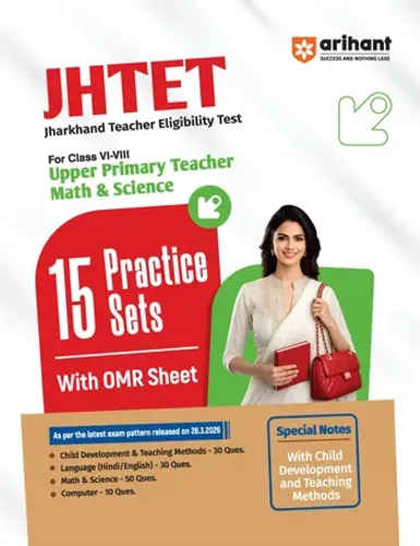 JHTET 2026 (Jharkhand Teacher Eligibility Test) | Classes VI–VIII Upper Primary Teacher – Science & Maths : 15 Practice Sets with OMR Sheet | Based on Latest Exam Pattern (28 March 2026)