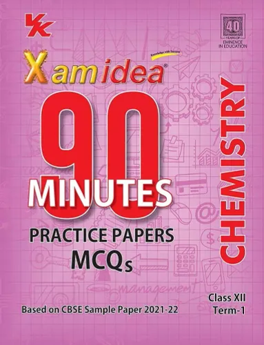 Xam idea 90 Minutes Practice Papers Class 12 Chemistry For Term-I (As Per Latest CBSE Updates)