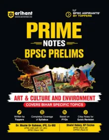 Prime Notes BPSC PrelimsArt & Culture and Environment (Covers Bihar Specific Topics) | Complete Syllabus Coverage, Based on PYQs with Crisp Notes for Quick Revision