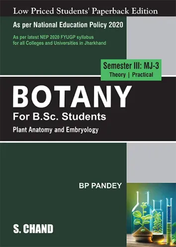 Botany For B.Sc. Students Semester III: MJ-3 | Plant Anatomy and Embryology - NEP 2020 Jharkhand (9789358709728) - B P Pandey