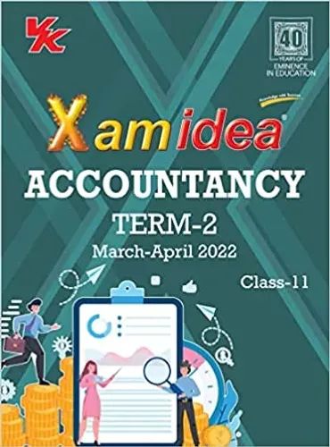 Xam idea Class 11 Accountancy Book For CBSE Term 2 Exam (2021-2022) With New Pattern Including Basic Concepts, NCERT Questions and Practice Questions