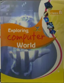Exploring Computer World Class - 8