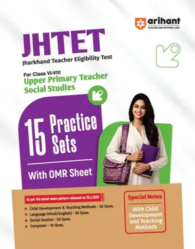 JHTET 2026 (Jharkhand Teacher Eligibility Test) | Classes VI–VIII Upper Primary Teacher – Social Studies: 15 Practice Sets with OMR Sheet | Based on Latest Exam Pattern (28 March 2026)