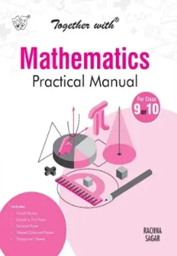 Together With Mathematics Practical Manual for Class 9 and 10 (CBSE)